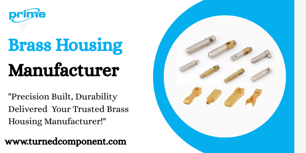 Brass Housing Manufacturer
